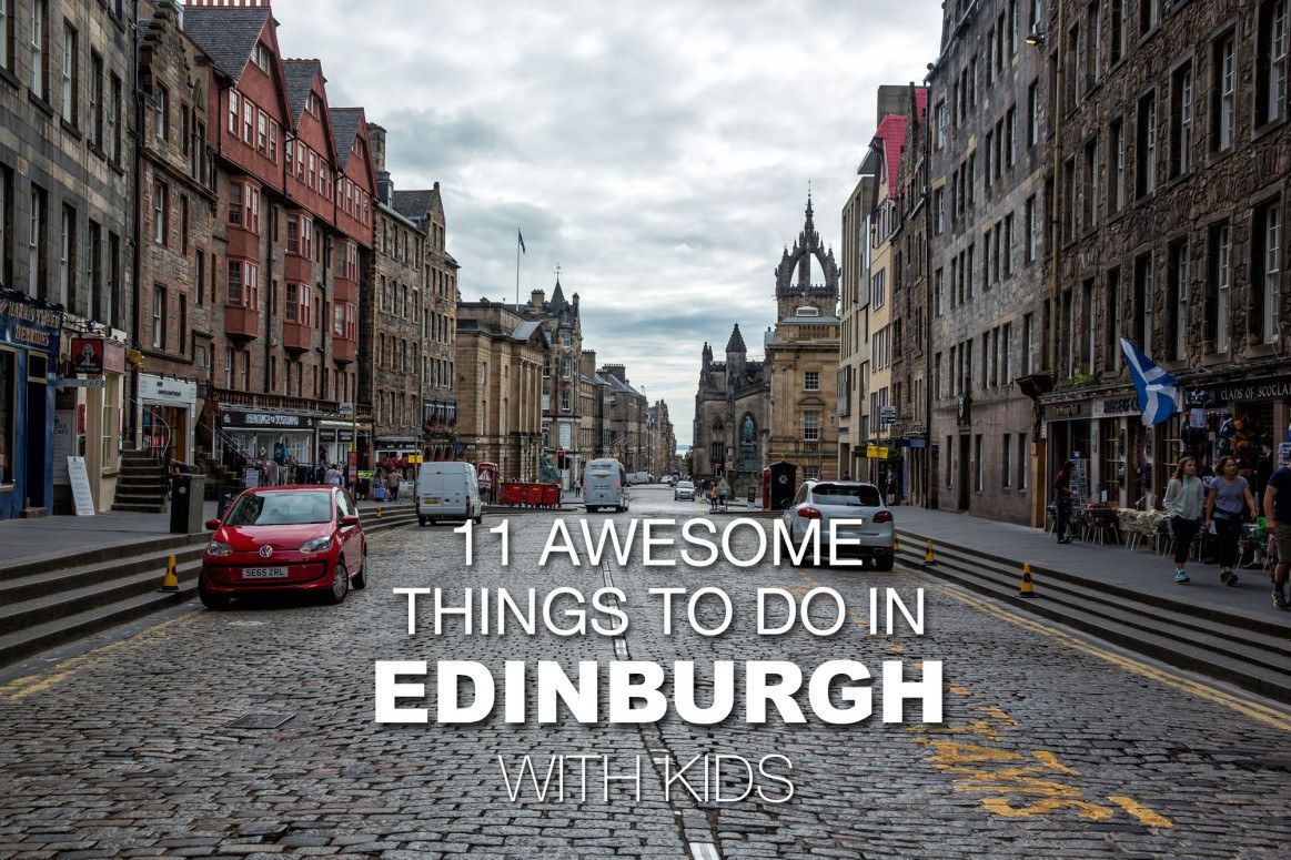 11 Awesome Things To Do In Edinburgh With Kids Earth Trekkers - 