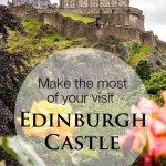 How to have the best experience at Edinburgh Castle