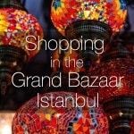 Shopping in the Grand Bazaar Istanbul
