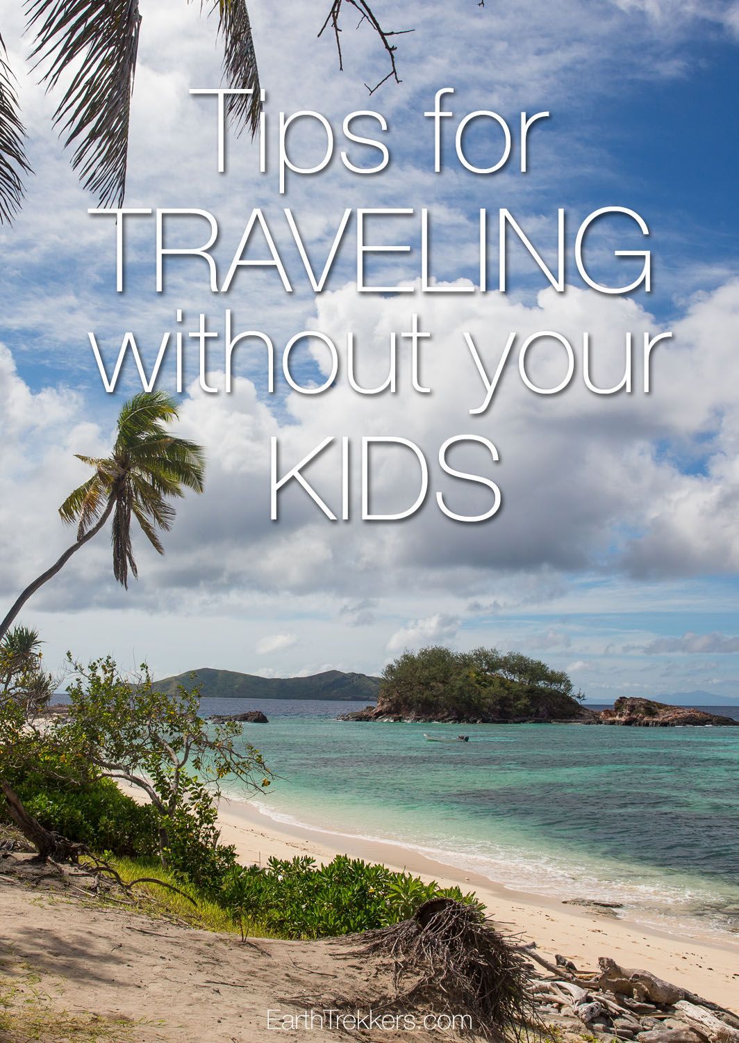 Travel Advice: Tips for Traveling without your kids