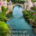 Stari Most, the Old Bridge, Bosnia & Herzegovina. Photography tips and where to get the best view.