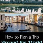 A vertical collage of a beach, temple, Venice canal and a world map and the text "How to Plan a Trip Around the World."