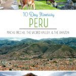 10 Day Peru Itinerary: Machu Picchu, Sacred Valley, & The Amazon ...