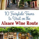 Fairytale towns to visit in Alsace, France. Colmar, Riquewihr, Eguisheim, Kaysersberg, Bergheim, Obernai, and more.