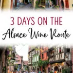 Alsace Wine Route, France travel guide and itinerary. 3 days in Alsace, best towns to visit, where to stay, and more.