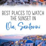 Best sunset spots in Oia, Santorini, with photography tips and directions to each spot.