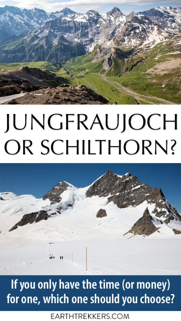 Jungfraujoch or Schilthorn Switzerland