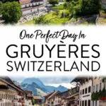 One perfect day in Gruyères, Switzerland: best things to do, how to get here, and how to visit Gruyères on a day trip.
