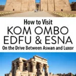 How to visit Kom Ombo, Edfu and Esna on the drive between Aswan and Luxor Egypt.