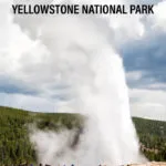 Complete Guide to Old Faithful in Yellowstone National Park. Everything you need to know to plan your visit.