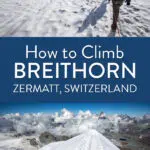 How to climb Breithorn, one of the easiest 4,000+ meter peaks in the Alps. This climb is done from Zermatt, Switzerland.