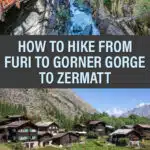 Everything you need to know to hike from Furi to the Gorner Gorge to Zermatt, Switzerland.