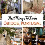 Best things to do in Obidos, Portugal. Fortified Walls, Obidos Castle, where to eat and stay, and places to visit near Obidos.