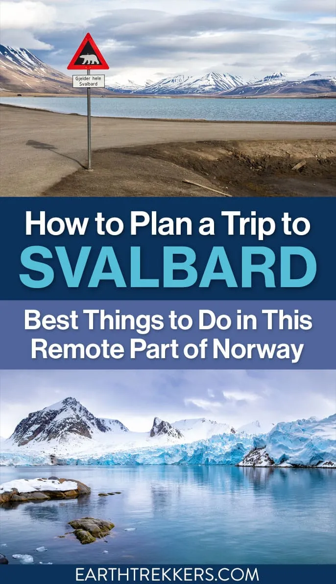 How to plan a trip to Svalbard, Norway: best things to do, when to go, where to stay, plus a sample itinerary.