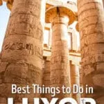 Best things to do in Luxor, Egypt: Valley of the Kings, Karnak Temple, Luxor Temple, Medinet Habu, Nefertari's tomb, hot air balloon ride, felucca ride on the Nile River.